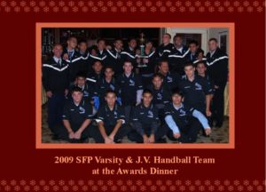 2009 SFP Varsity and J.V. Handball City Champions display their championship Varsity NikeTrack Jackets and J.V. Polo Shirts. at the Awards Dinner on July 2, 2009.